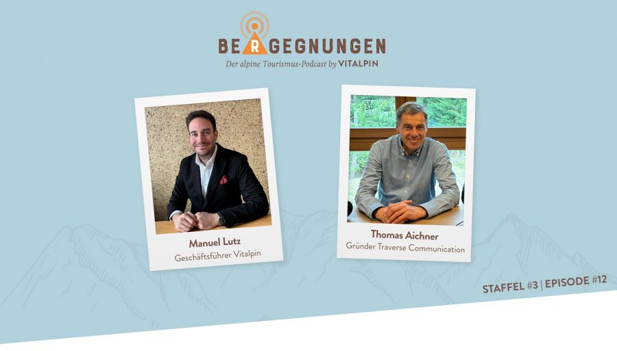 Vitalpin Podcast "Be/r\gegnungen": Marke als Mindset - Warum der Alpenraum als Gesamterlebnis gedacht werden muss